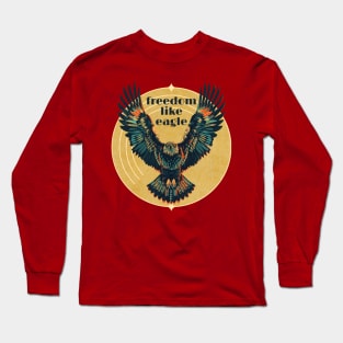 Freedom like eagle Long Sleeve T-Shirt